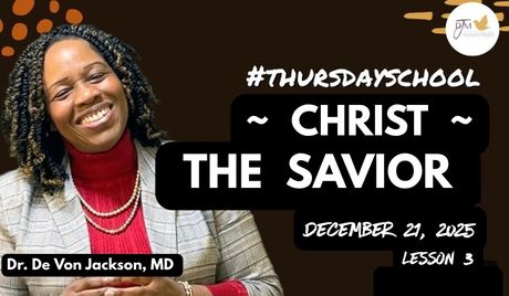 "Christ The Savior"   "Thursday School" Lesson Notes/Outlines for 12-21-2025