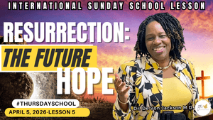 "Resurrection:  The Future Hope" (4-5-26) Thursday School Notes &amp; Slides