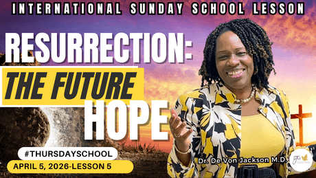 "Resurrection:  The Future Hope" (4-5-26) Thursday School Notes &amp; Slides