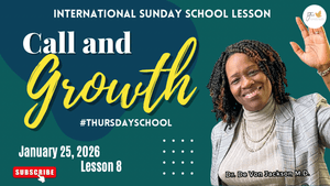 "Call and Growth" (1-25-26) Thursday School Lesson Notes/Outlines &amp; Slides
