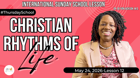 "Christian Rhythms Of Life" (5-24-26) Thursday School Notes Slides