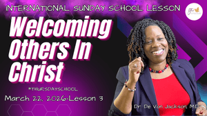 "Welcoming Others In Christ" (3-22-26) Thursday School Notes and Slides