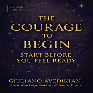 Courage to Begin –A Creative Confidence Ebook to Overcome Fear and Start Your Passion Project