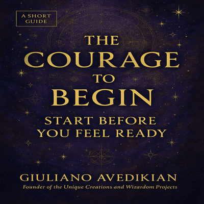 Courage to Begin –A Creative Confidence Ebook to Overcome Fear and Start Your Passion Project