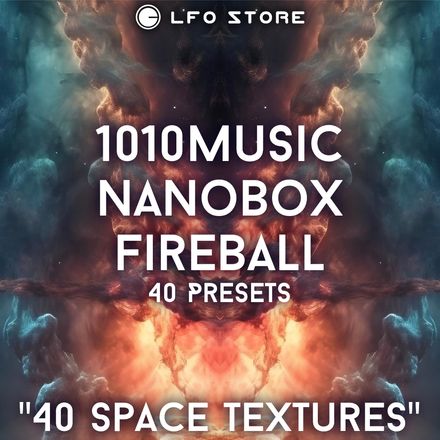 KAV 1010music Nanobox Fireball  “40 Space Textures” 40 Presets