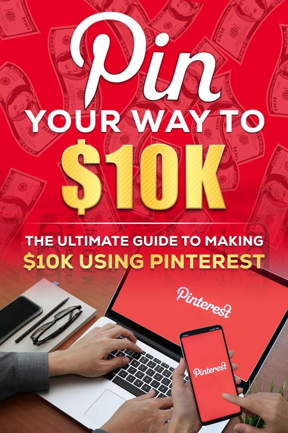 Pin Your Way to $10K: The Ultimate Pinterest Marketing Guide for Passive Income