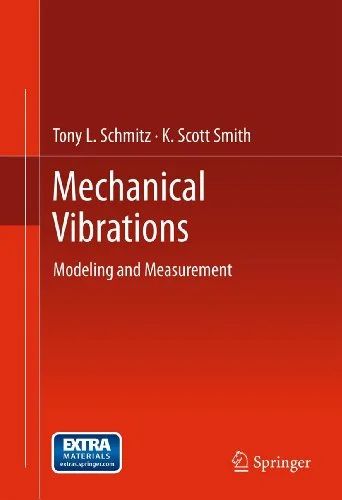 solution manual Mechanical Vibrations:Modeling and Measurement Schmitz Smith 1st edition