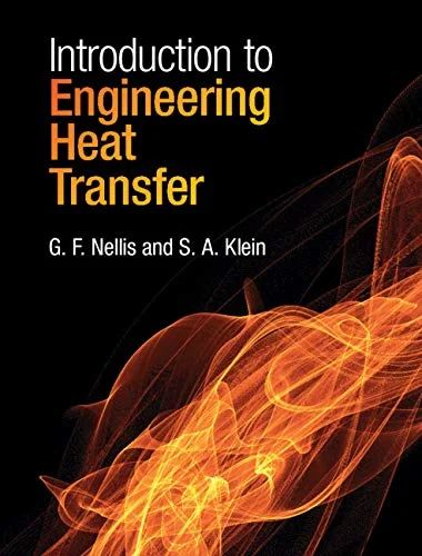 solution manual Introduction to Engineering Heat Transfer Nellis Klein 1st Edition