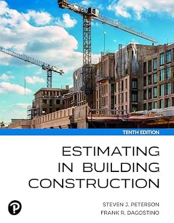solution manual Estimating in Building Construction Peterson Dagostino 10th Edition