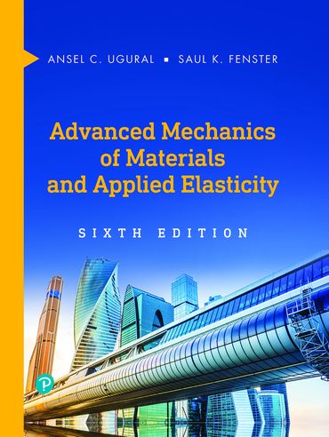 solution manual Advanced Mechanics of Materials and Applied Elasticity Ugural Fenster 6th Edition