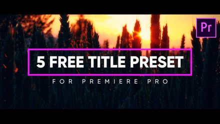 5 FREE Modern &amp; Essential Title Presets for Premiere Pro