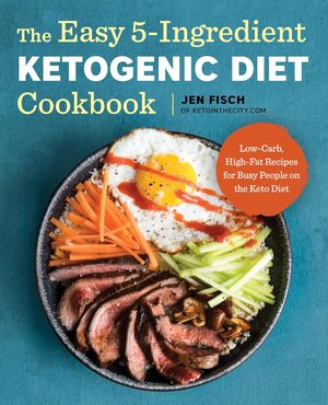The Easy 5-Ingredient Ketogenic Diet Cookbook Low-Carb