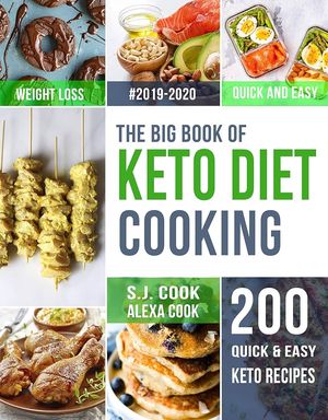 The Big Book of Keto Diet Cooking - 200 Quick &amp; Easy