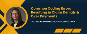 Common Coding Errors Resulting in Claim Denials &amp; Over Payments