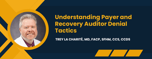 Understanding Payer and Recovery Auditor Denial Tactics