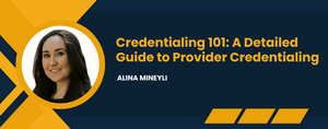 Credentialing 101: A Detailed Guide to Provider Credentialing