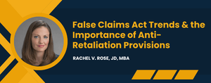 False Claims Act Trends &amp; the Importance of Anti-Retaliation Provisions