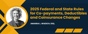 2025 Federal and State Rules for Co-payments, Deductibles and Coinsurance Changes
