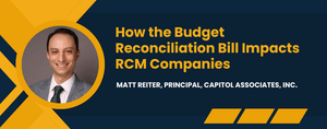 How the Budget Reconciliation Bill Impacts RCM Companies