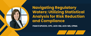 Navigating Regulatory Waters: Utilizing Statistical Analysis for Risk Reduction and Compliance