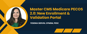 Master CMS Medicare PECOS 2.0: New Enrollment &amp; Validation Portal