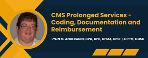 CMS Prolonged Services - Coding, Documentation and Reimbursement