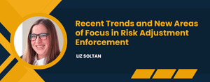 Recent Trends and New Areas of Focus in Risk Adjustment Enforcement
