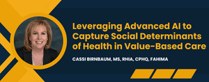 Leveraging Advanced AI to Capture Social Determinants of Health in Value-Based Care