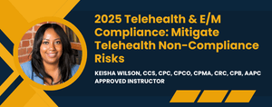 2025 Telehealth &amp; E/M Compliance: Mitigate Telehealth Non-Compliance Risks