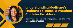 Understanding Medicare’s ‘Incident To’ Rules: A Practical Guide for Providers