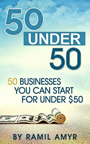 50 Under 50: 50 Businesses You can Start for Under $50