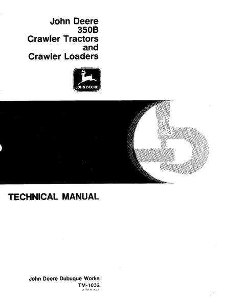 JOHN DEERE 350B CRAWLER TRACTORS &amp; CRAWLER LOADERS TECHNICAL SERVICE REPAIR MANUAL (TM1032)