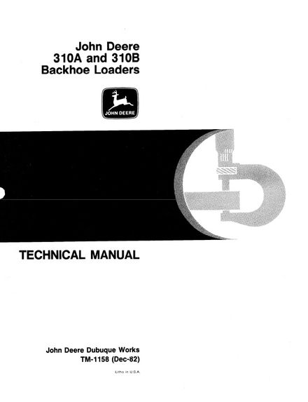JOHN DEERE 310A 310B BACKHOE LOADER TECHNICAL SERVICE REPAIR MANUAL (TM1158)