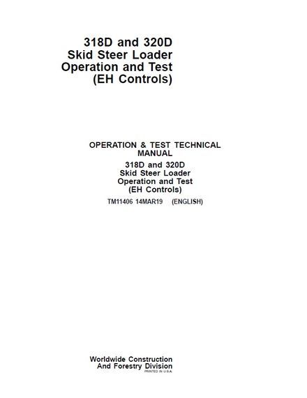 JOHN DEERE 318D, 320D SKID STEER LOADER EH CONTROLS OPERATION AND TEST TECHNICAL MANUAL (TM11406)