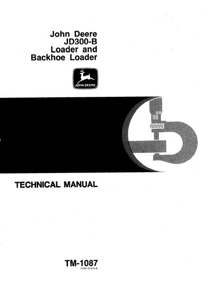 JOHN DEERE JD300-B LOADER &amp; BACKHOE LOADER TECHNICAL SERVICE REPAIR MANUAL (TM1087)
