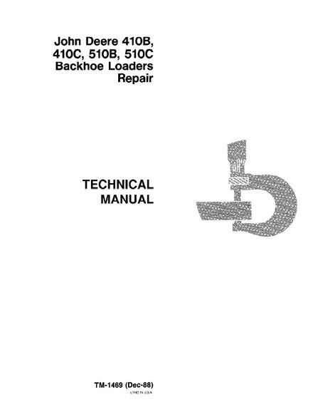 JOHN DEERE 410B 410C 510B 510C BACKHOE LOADER TECHNICAL SERVICE REPAIR MANUAL (TM1469)