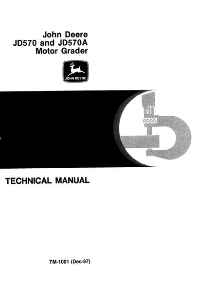 JOHN DEERE JD570 JD570A MOTOR GRADER TECHNICAL SERVICE REPAIR MANUAL (TM1001)