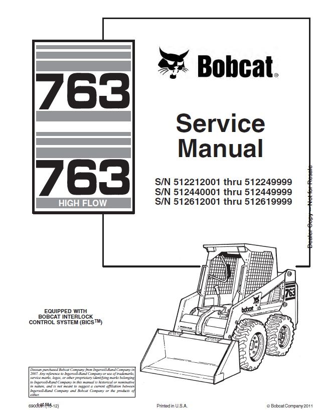 BOBCAT 763, 763 High Flow Skid Steer Loader 2011 Service repair manual SN 512212001 thru 512249999