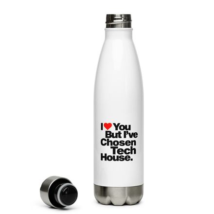 &quot;I LOVE YOU BUT I&#x27;VE CHOSEN TECH HOUSE&quot; Premium Water Bottle