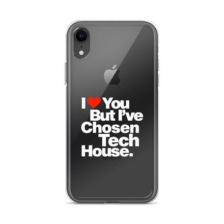 &quot;I LOVE YOU BUT I&#x27;VE CHOSEN TECH HOUSE&quot; Clear iPhone Case