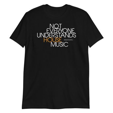 NOT EVERYONE UNDERSTANDS HOUSE - Standard &quot;SoftStyle&quot; Uni-Sex Tee