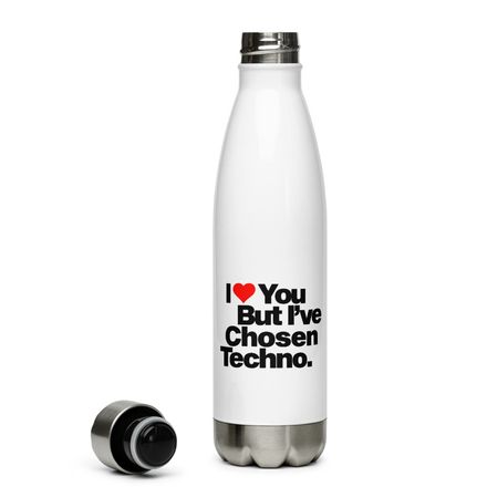 &quot;I LOVE YOU BUT I&#x27;VE CHOSEN TECHNO&quot; Premium Water Bottle