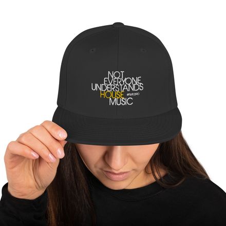 NOT EVERYONE UNDERSTANDS HOUSE MUSIC - Premium Embroidered Snap-Back