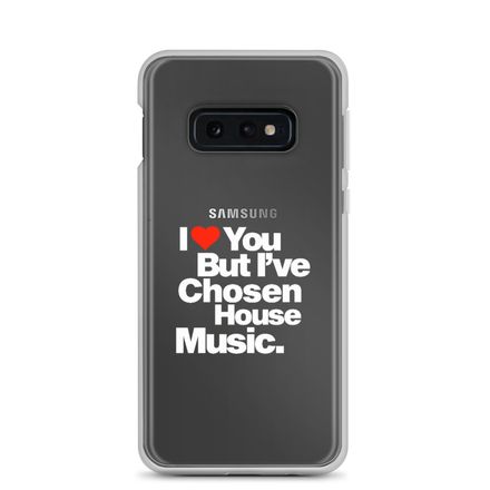 &quot;I LOVE YOU BUT I&#x27;VE CHOSEN HOUSE MUSIC&quot; Clear Samsung Case