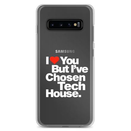 &quot;I LOVE YOU BUT I&#x27;VE CHOSEN TECH HOUSE&quot; Clear Samsung Case