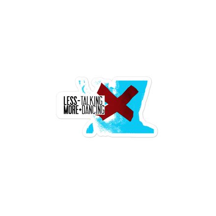 &quot;LESS TALKING - MORE DANCING&quot; White 3&quot; x 3&quot; Sticker