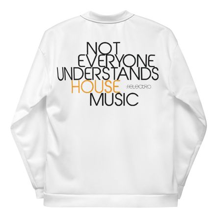 NOT EVERYONE UNDERSTANDS HOUSE MUSIC - All-Over Bomber Jacket 2.0 (back print)