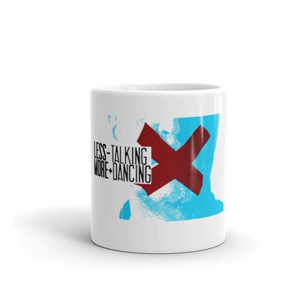 &quot;LESS TALKING - MORE DANCING&quot; White Ceramic Coffee Mug