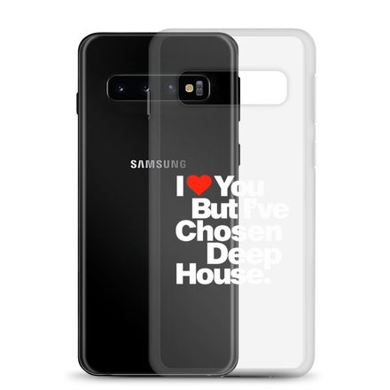 &quot;I LOVE YOU BUT I&#x27;VE CHOSEN DEEP HOUSE&quot; Clear Samsung Case