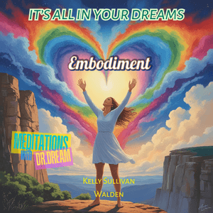 It&#x27;s All In Your Dreams - Embodiment